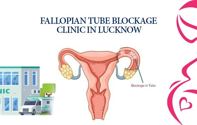 Fallopian tube blockage clinic in Lucknow