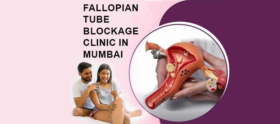 Fallopian Tube Blockage Clinic in Mumbai