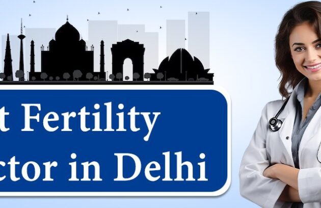 Best Fertility Doctor in Delhi