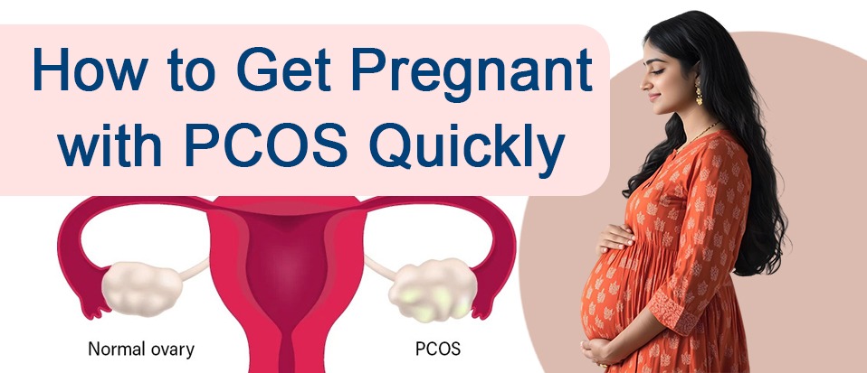 How to Get Pregnant with PCOS Quickly