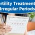 Infertility Treatment for Irregular Periods