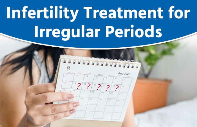 Infertility Treatment for Irregular Periods
