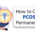 How to Cure PCOS Permanently
