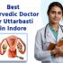 Best Ayurvedic Doctor for Uttarbasti in Indore