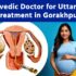 Top Ayurvedic Doctor for Uttarbasti Treatment in Gorakhpur
