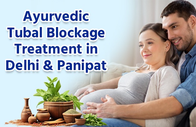 Ayurvedic Tubal Blockage Treatment in Delhi and Panipat