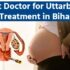 Best Doctor for Uttarbasti Treatment in Bihar