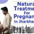 Natural Treatment for Pregnancy in Jharkhand