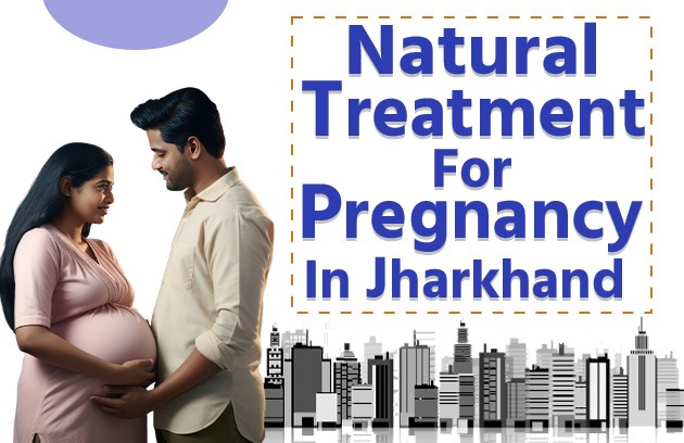 Natural Treatment for Pregnancy in Jharkhand