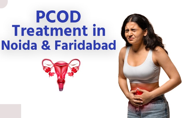 PCOD Treatment in Noida and Faridabad