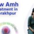 Low AMH Treatment in Gorakhpur