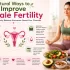 Natural Ways to Improve Female Fertility